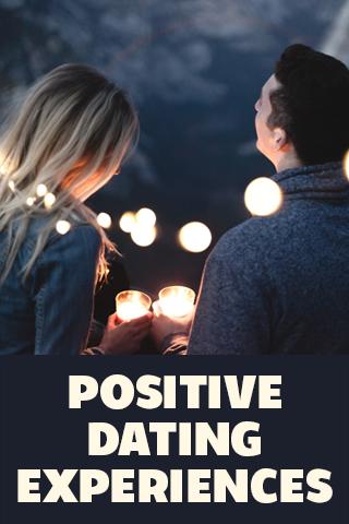 Positive Dating Experiences